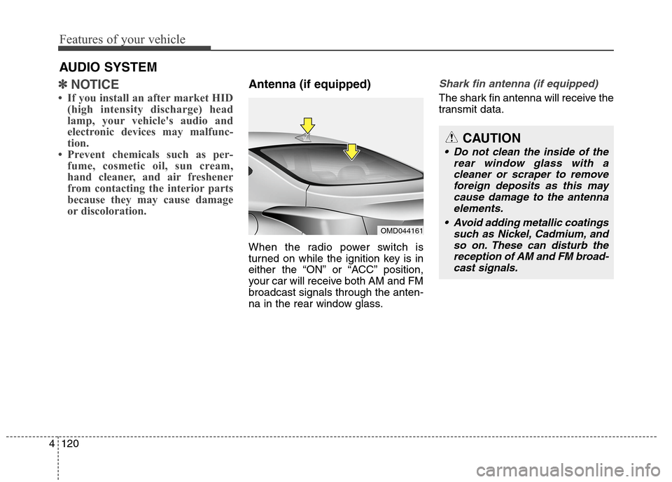 Hyundai Elantra Coupe 2014 Owners Manual Features of your vehicle
120 4
✽
✽
NOTICE
• If you install an after market HID
(high intensity discharge) head
lamp, your vehicles audio and
electronic devices may malfunc-
tion.
• Prevent ch Hyundai Elantra Coupe 2014 Owners Manual Features of your vehicle
120 4
✽
✽
NOTICE
• If you install an after market HID
(high intensity discharge) head
lamp, your vehicles audio and
electronic devices may malfunc-
tion.
• Prevent ch
