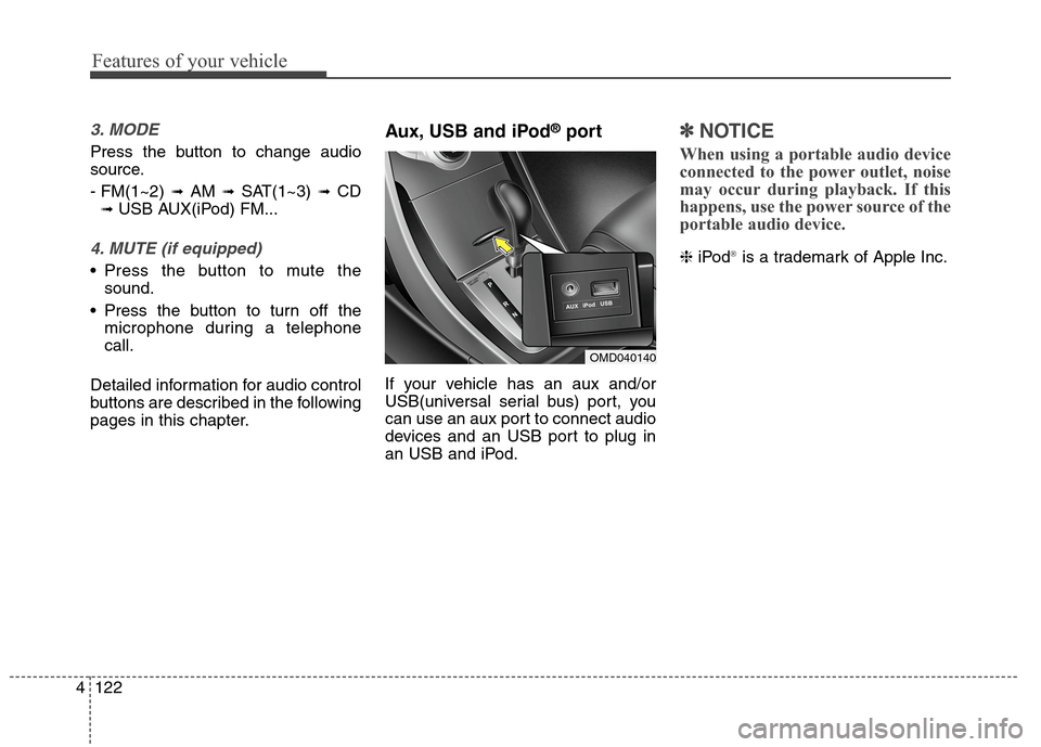 Hyundai Elantra Coupe 2014 Owners Manual Features of your vehicle
122 4
3. MODE
Press the button to change audio
source.
- FM(1~2)
➟ AM ➟ SAT(1~3) ➟ CD
➟ USB AUX(iPod) FM...
4. MUTE (if equipped)
Press the button to mute the
sound. Hyundai Elantra Coupe 2014 Owners Manual Features of your vehicle
122 4
3. MODE
Press the button to change audio
source.
- FM(1~2)
➟ AM ➟ SAT(1~3) ➟ CD
➟ USB AUX(iPod) FM...
4. MUTE (if equipped)
Press the button to mute the
sound.