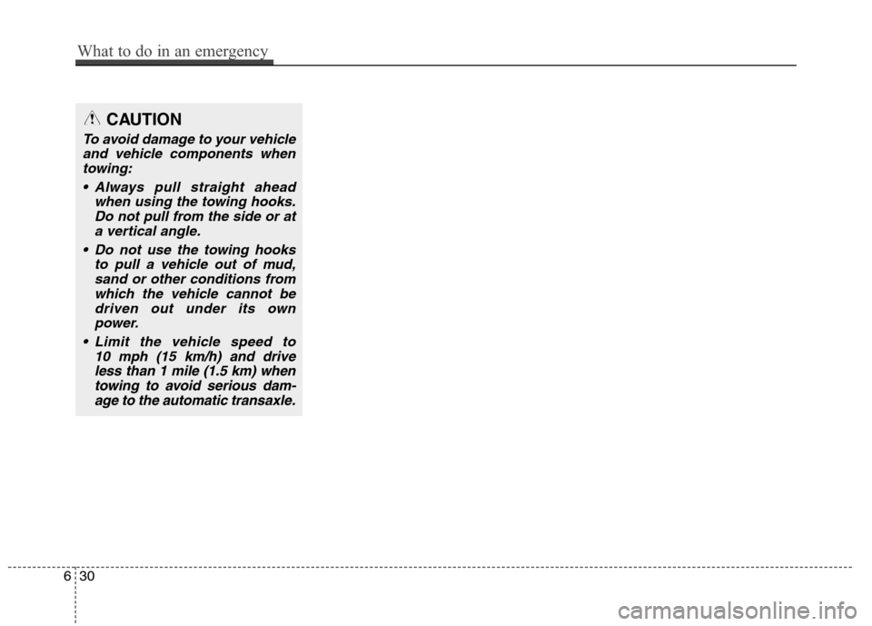 Hyundai Elantra Coupe 2014 Owners Manual 630
What to do in an emergency
CAUTION
To avoid damage to your vehicle
and vehicle components when
towing:
Always pull straight ahead
when using the towing hooks.
Do not pull from the side or at
a ve Hyundai Elantra Coupe 2014 Owners Manual 630
What to do in an emergency
CAUTION
To avoid damage to your vehicle
and vehicle components when
towing:
Always pull straight ahead
when using the towing hooks.
Do not pull from the side or at
a ve