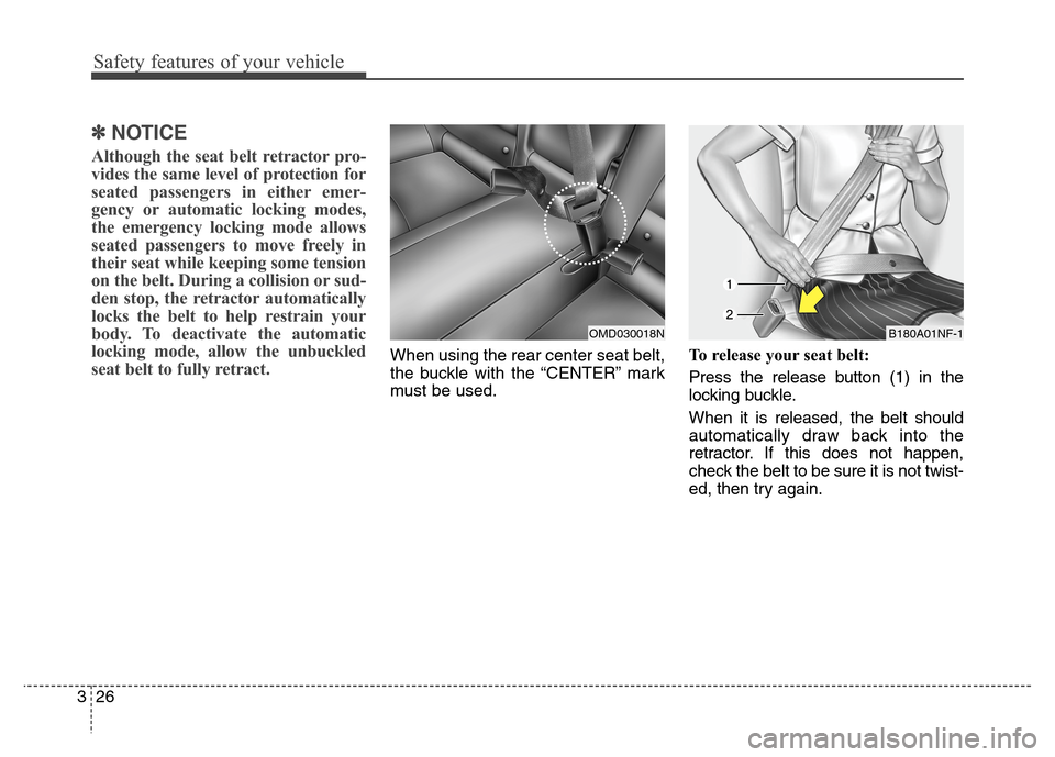 Hyundai Elantra Coupe 2014 Service Manual ✽ ✽
NOTICE
Although the seat belt retractor pro-
vides the same level of protection for
seated passengers in either emer-
gency or automatic locking modes,
the emergency locking mode allows
seated Hyundai Elantra Coupe 2014 Service Manual ✽ ✽
NOTICE
Although the seat belt retractor pro-
vides the same level of protection for
seated passengers in either emer-
gency or automatic locking modes,
the emergency locking mode allows
seated