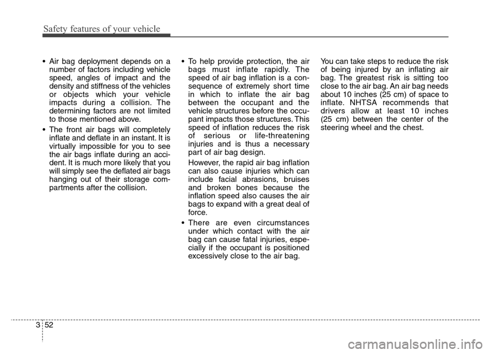 Hyundai Elantra Coupe 2014 Manual PDF Safety features of your vehicle
52 3 Air bag deployment depends on a
number of factors including vehicle
speed, angles of impact and the
density and stiffness of the vehicles
or objects which your veh Hyundai Elantra Coupe 2014 Manual PDF Safety features of your vehicle
52 3 Air bag deployment depends on a
number of factors including vehicle
speed, angles of impact and the
density and stiffness of the vehicles
or objects which your veh