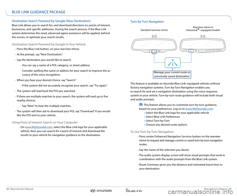 Hyundai Elantra Coupe 2014  Blue Link Audio Manual Blue link User’s Manual   i  29
28  i   Blue link User’s Manual
BlUe link GUidance Packa Ge
destination s earch Powered by Google (new d estination)
Blue link allows you to search for, and downloa