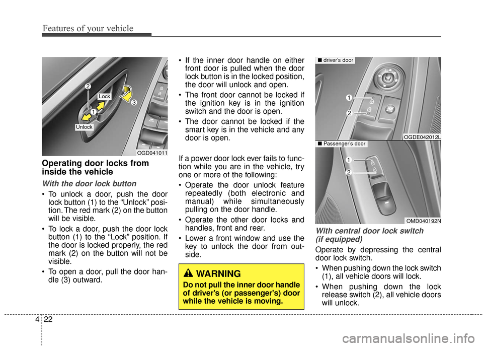 Hyundai Elantra GT 2017 Owners Manual Features of your vehicle
22
4
Operating door locks from
inside the vehicle
With the door lock button
To unlock a door, push the door
lock button (1) to the “Unlock” posi-
tion. The red mark (2) o Hyundai Elantra GT 2017 Owners Manual Features of your vehicle
22
4
Operating door locks from
inside the vehicle
With the door lock button
To unlock a door, push the door
lock button (1) to the “Unlock” posi-
tion. The red mark (2) o