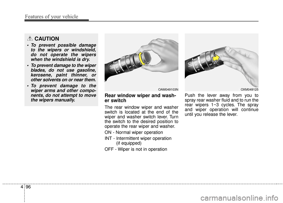 Hyundai Elantra GT 2017 Owners Manual Features of your vehicle
96
4
Rear window wiper and wash-
er switch
The rear window wiper and washer
switch is located at the end of the
wiper and washer switch lever. Turn
the switch to the desired Hyundai Elantra GT 2017 Owners Manual Features of your vehicle
96
4
Rear window wiper and wash-
er switch
The rear window wiper and washer
switch is located at the end of the
wiper and washer switch lever. Turn
the switch to the desired