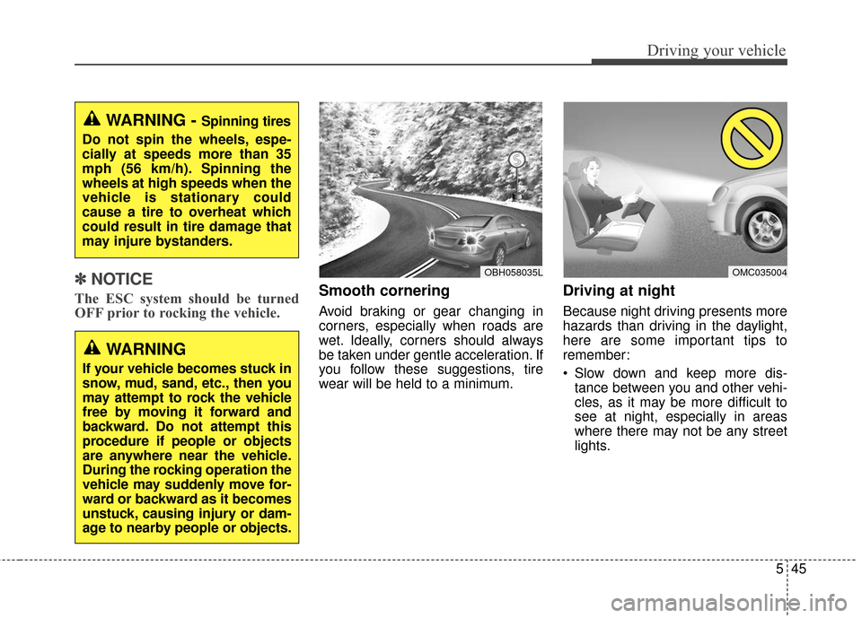 Hyundai Elantra GT 2017 Owners Manual 545
Driving your vehicle
✽
✽NOTICE
The ESC system should be turned
OFF prior to rocking the vehicle.Smooth cornering
Avoid braking or gear changing in
corners, especially when roads are
wet. Ideal Hyundai Elantra GT 2017 Owners Manual 545
Driving your vehicle
✽
✽NOTICE
The ESC system should be turned
OFF prior to rocking the vehicle.Smooth cornering
Avoid braking or gear changing in
corners, especially when roads are
wet. Ideal
