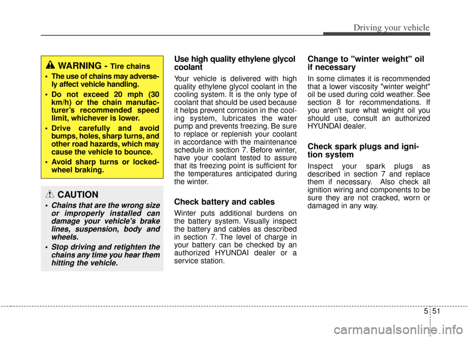 Hyundai Elantra GT 2017 Owners Manual 551
Driving your vehicle
Use high quality ethylene glycol
coolant
Your vehicle is delivered with high
quality ethylene glycol coolant in the
cooling system. It is the only type of
coolant that should Hyundai Elantra GT 2017 Owners Manual 551
Driving your vehicle
Use high quality ethylene glycol
coolant
Your vehicle is delivered with high
quality ethylene glycol coolant in the
cooling system. It is the only type of
coolant that should