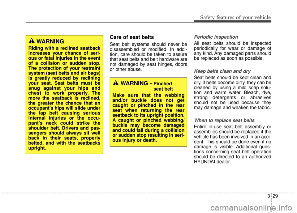 Hyundai Elantra GT 2017 Service Manual 329
Safety features of your vehicle
WARNING - Pinched
seat belt
Make sure that the webbing
and/or buckle does not get
caught or pinched in the rear
seat when returning the rear
seatback to its uprigh Hyundai Elantra GT 2017 Service Manual 329
Safety features of your vehicle
WARNING - Pinched
seat belt
Make sure that the webbing
and/or buckle does not get
caught or pinched in the rear
seat when returning the rear
seatback to its uprigh