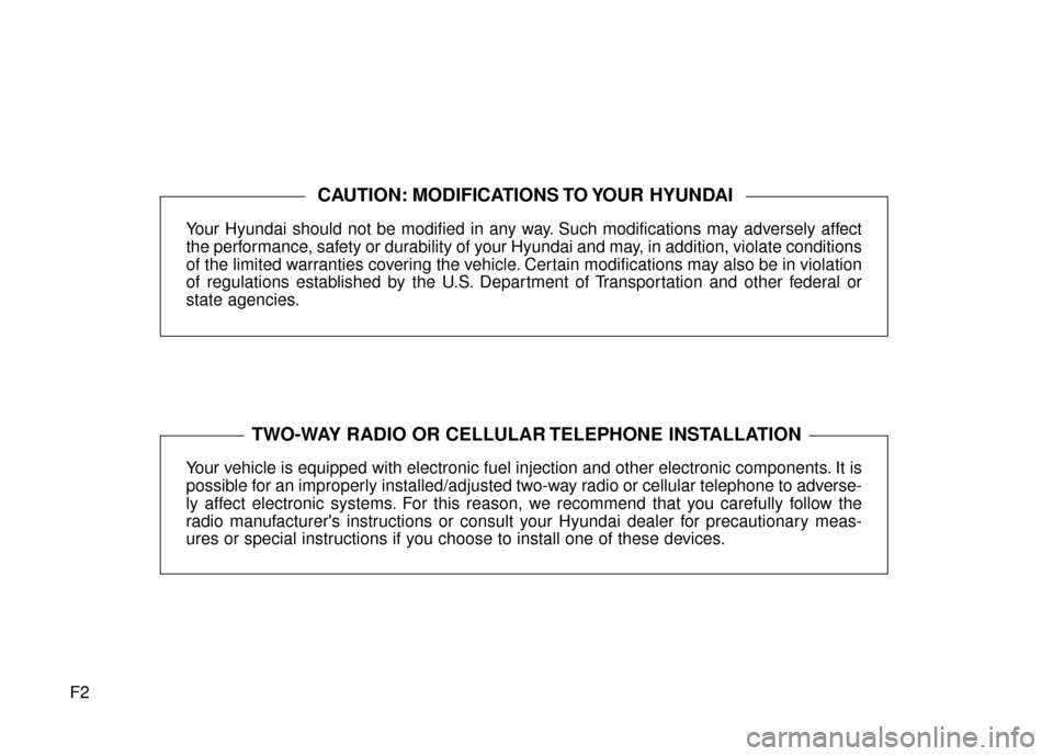 Hyundai Elantra GT 2016 Owners Manual F2Your Hyundai should not be modified in any way. Such modifications may adversely affect
the performance, safety or durability of your Hyundai and may, in addition, violate conditions
of the limited Hyundai Elantra GT 2016 Owners Manual F2Your Hyundai should not be modified in any way. Such modifications may adversely affect
the performance, safety or durability of your Hyundai and may, in addition, violate conditions
of the limited