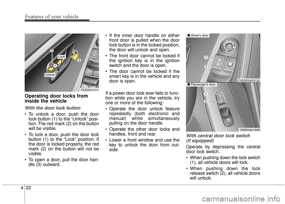 Hyundai Elantra GT 2016 Owners Manual Features of your vehicle
22
4
Operating door locks from
inside the vehicle
With the door lock button
To unlock a door, push the door
lock button (1) to the “Unlock” posi-
tion. The red mark (2) o Hyundai Elantra GT 2016 Owners Manual Features of your vehicle
22
4
Operating door locks from
inside the vehicle
With the door lock button
To unlock a door, push the door
lock button (1) to the “Unlock” posi-
tion. The red mark (2) o