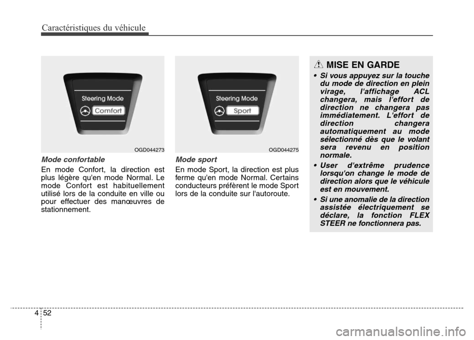 Hyundai Elantra GT 2016 Manuel du propriétaire (in French) Caractéristiques du véhicule
52 4
Mode confortable
En mode Confort, la direction est
plus légère quen mode Normal. Le
mode Confort est habituellement
utilisé lors de la conduite en ville ou
pour Hyundai Elantra GT 2016 Manuel du propriétaire (in French) Caractéristiques du véhicule
52 4
Mode confortable
En mode Confort, la direction est
plus légère quen mode Normal. Le
mode Confort est habituellement
utilisé lors de la conduite en ville ou
pour
