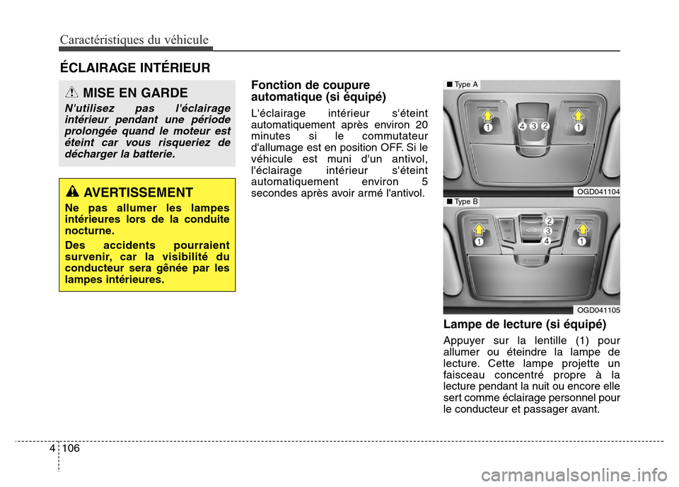Hyundai Elantra GT 2016 Manuel du propriétaire (in French) Caractéristiques du véhicule
106 4
Fonction de coupure
automatique (si équipé)
Léclairage intérieur séteint
automatiquement après environ 20
minutes si le commutateur
dallumage est en posit Hyundai Elantra GT 2016 Manuel du propriétaire (in French) Caractéristiques du véhicule
106 4
Fonction de coupure
automatique (si équipé)
Léclairage intérieur séteint
automatiquement après environ 20
minutes si le commutateur
dallumage est en posit