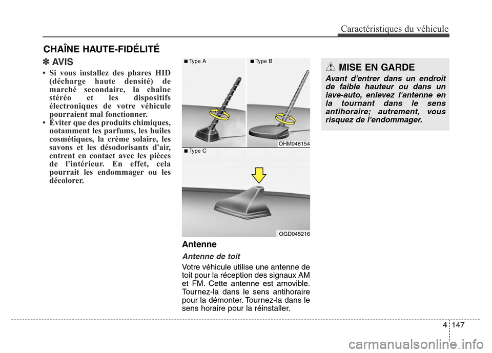 Hyundai Elantra GT 2016 Manuel du propriétaire (in French) 4147
Caractéristiques du véhicule
✽AVIS
• Si vous installez des phares HID
(décharge haute densité) de
marché secondaire, la chaîne
stéréo et les dispositifs
électroniques de votre véhic Hyundai Elantra GT 2016 Manuel du propriétaire (in French) 4147
Caractéristiques du véhicule
✽AVIS
• Si vous installez des phares HID
(décharge haute densité) de
marché secondaire, la chaîne
stéréo et les dispositifs
électroniques de votre véhic