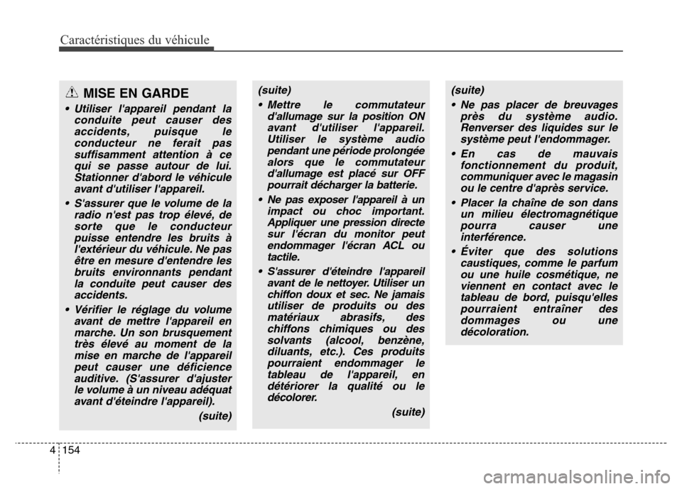 Hyundai Elantra GT 2016 Manuel du propriétaire (in French) Caractéristiques du véhicule
154 4
(suite)
• Mettre le commutateur
dallumage sur la position ON
avant dutiliser lappareil.
Utiliser le système audio
pendant une période prolongée
alors que l Hyundai Elantra GT 2016 Manuel du propriétaire (in French) Caractéristiques du véhicule
154 4
(suite)
• Mettre le commutateur
dallumage sur la position ON
avant dutiliser lappareil.
Utiliser le système audio
pendant une période prolongée
alors que l