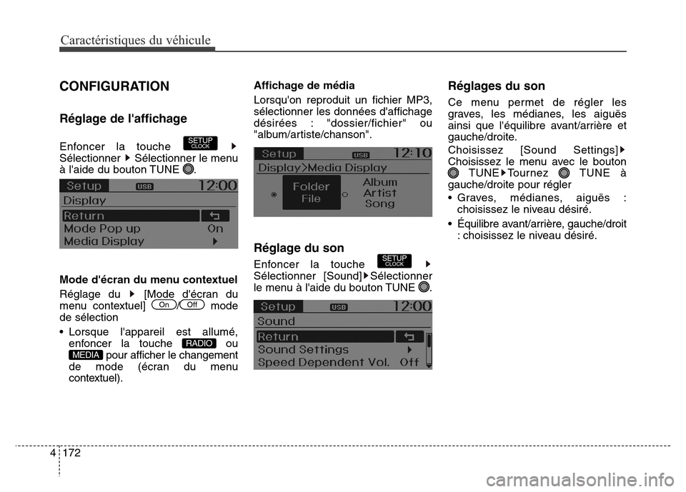 Hyundai Elantra GT 2016 Manuel du propriétaire (in French) CONFIGURATION
Réglage de laffichage
Enfoncer la touche
Sélectionner Sélectionner le menu
à laide du bouton TUNE .
Mode décran du menu contextuel
Réglage du [Mode décran du
menu contextu Hyundai Elantra GT 2016 Manuel du propriétaire (in French) CONFIGURATION
Réglage de laffichage
Enfoncer la touche
Sélectionner Sélectionner le menu
à laide du bouton TUNE .
Mode décran du menu contextuel
Réglage du [Mode décran du
menu contextu