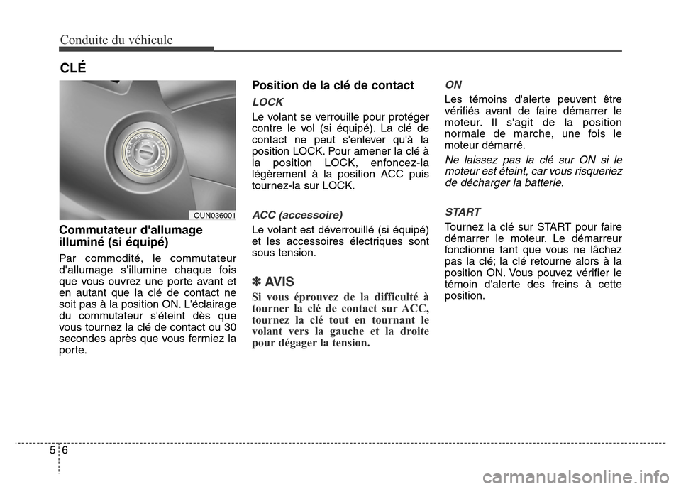 Hyundai Elantra GT 2016 Manuel du propriétaire (in French) Conduite du véhicule
6 5
Commutateur dallumage
illuminé (si équipé)
Par commodité, le commutateur
dallumage sillumine chaque fois
que vous ouvrez une porte avant et
en autant que la clé de co Hyundai Elantra GT 2016 Manuel du propriétaire (in French) Conduite du véhicule
6 5
Commutateur dallumage
illuminé (si équipé)
Par commodité, le commutateur
dallumage sillumine chaque fois
que vous ouvrez une porte avant et
en autant que la clé de co