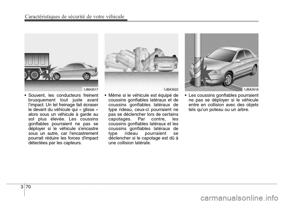 Hyundai Elantra GT 2016 Manuel du propriétaire (in French) Caractéristiques de sécurité de votre véhicule
70 3
• Souvent, les conducteurs freinent
brusquement tout juste avant
l’impact. Un tel freinage fait écraser
le devant du véhicule qui « gliss Hyundai Elantra GT 2016 Manuel du propriétaire (in French) Caractéristiques de sécurité de votre véhicule
70 3
• Souvent, les conducteurs freinent
brusquement tout juste avant
l’impact. Un tel freinage fait écraser
le devant du véhicule qui « gliss