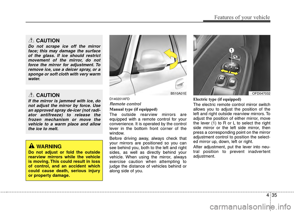 Hyundai Elantra Touring 2012  Owners Manual 435
Features of your vehicle
D140201AFD
Remote control
Manual type (if equipped)
The outside rearview mirrors are
equipped with a remote control for your
convenience. It is operated by the control
lev