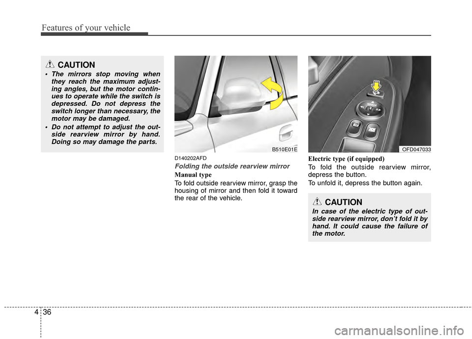 Hyundai Elantra Touring 2012 Owners Manual Features of your vehicle
36
4
D140202AFD
Folding the outside rearview mirror
Manual type
To fold outside rearview mirror, grasp the
housing of mirror and then fold it toward
the rear of the vehicle. E Hyundai Elantra Touring 2012 Owners Manual Features of your vehicle
36
4
D140202AFD
Folding the outside rearview mirror
Manual type
To fold outside rearview mirror, grasp the
housing of mirror and then fold it toward
the rear of the vehicle. E