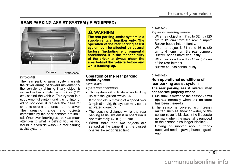 Hyundai Elantra Touring 2012 Owners Manual 451
Features of your vehicle
D170000AEN
The rear parking assist system assists
the driver during backward movement of
the vehicle by chiming if any object is
sensed within a distance of 47 in. (120
cm Hyundai Elantra Touring 2012 Owners Manual 451
Features of your vehicle
D170000AEN
The rear parking assist system assists
the driver during backward movement of
the vehicle by chiming if any object is
sensed within a distance of 47 in. (120
cm