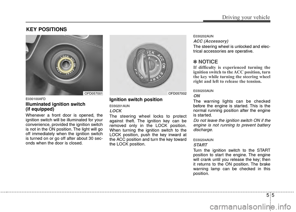Hyundai Elantra Touring 2012 Owners Manual 55
Driving your vehicle
E030100AFD
Illuminated ignition switch
(if equipped)
Whenever a front door is opened, the
ignition switch will be illuminated for your
convenience, provided the ignition switc Hyundai Elantra Touring 2012 Owners Manual 55
Driving your vehicle
E030100AFD
Illuminated ignition switch
(if equipped)
Whenever a front door is opened, the
ignition switch will be illuminated for your
convenience, provided the ignition switc