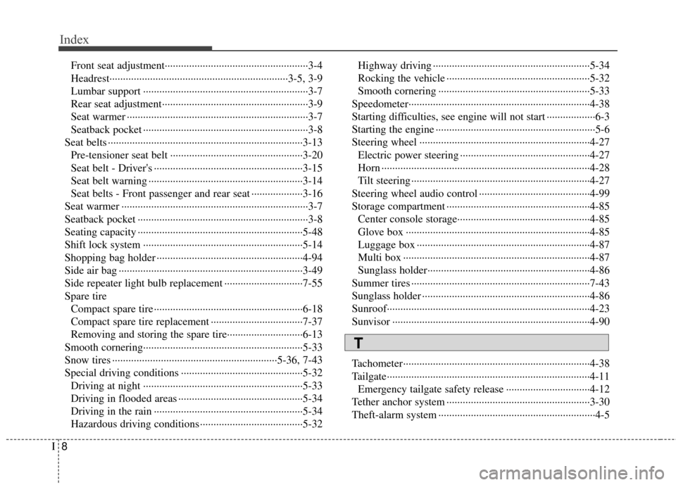 Hyundai Elantra Touring 2012 Owners Manual Index
8I
Front seat adjustment·············\
··················\
··················\
····3-4
Headrest················\
······ Hyundai Elantra Touring 2012 Owners Manual Index
8I
Front seat adjustment·············\
··················\
··················\
····3-4
Headrest················\
······