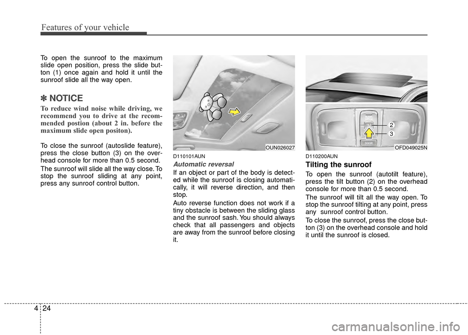 Hyundai Elantra Touring 2012 Owners Manual Features of your vehicle
24
4
To open the sunroof to the maximum
slide open position, press the slide but-
ton (1) once again and hold it until the
sunroof slide all the way open.
✽ ✽
NOTICE
To re Hyundai Elantra Touring 2012 Owners Manual Features of your vehicle
24
4
To open the sunroof to the maximum
slide open position, press the slide but-
ton (1) once again and hold it until the
sunroof slide all the way open.
✽ ✽
NOTICE
To re