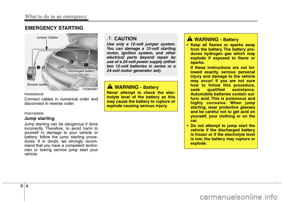 Hyundai Elantra Touring 2011 Owners Manual What to do in an emergency
4 6
EMERGENCY STARTING
F040000AUN
Connect cables in numerical order and
disconnect in reverse order.
F040100AEN
Jump starting
Jump starting can be dangerous if done
incorr Hyundai Elantra Touring 2011 Owners Manual What to do in an emergency
4 6
EMERGENCY STARTING
F040000AUN
Connect cables in numerical order and
disconnect in reverse order.
F040100AEN
Jump starting
Jump starting can be dangerous if done
incorr