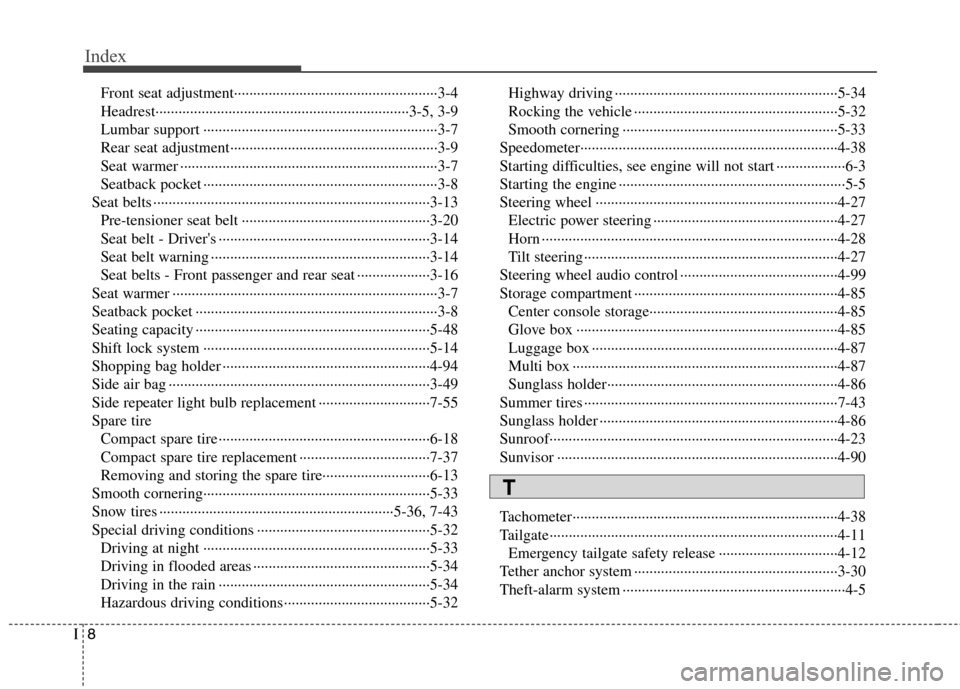 Hyundai Elantra Touring 2011 User Guide Index
8I
Front seat adjustment·····················································3-4
Headrest··························