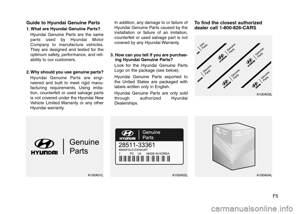 Hyundai Elantra Touring 2011 Owners Manual F5 Guide to Hyundai Genuine Parts
1. What are Hyundai Genuine Parts?
Hyundai Genuine Parts are the same
parts used by Hyundai Motor
Company to manufacture vehicles.
They are designed and tested for th Hyundai Elantra Touring 2011 Owners Manual F5 Guide to Hyundai Genuine Parts
1. What are Hyundai Genuine Parts?
Hyundai Genuine Parts are the same
parts used by Hyundai Motor
Company to manufacture vehicles.
They are designed and tested for th