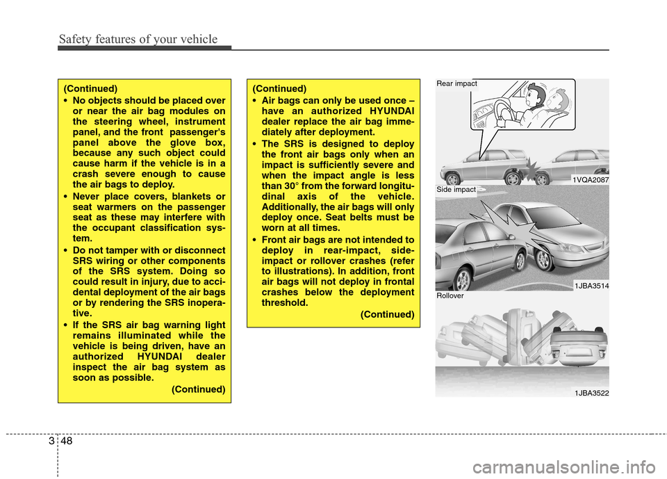Hyundai Elantra Touring 2011 Repair Manual Safety features of your vehicle
48 3
1VQA2087
1JBA3514
1JBA3522
Rear impact
Side impact
Rollover
(Continued)
No objects should be placed over
or near the air bag modules on
the steering wheel, instru Hyundai Elantra Touring 2011 Repair Manual Safety features of your vehicle
48 3
1VQA2087
1JBA3514
1JBA3522
Rear impact
Side impact
Rollover
(Continued)
No objects should be placed over
or near the air bag modules on
the steering wheel, instru