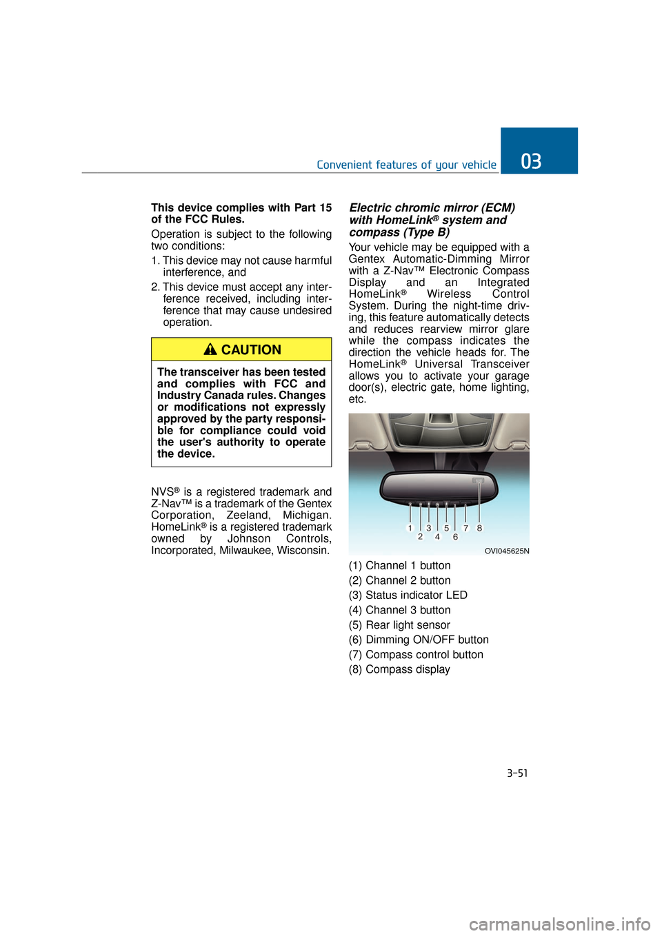 Hyundai Equus 2016 Owners Manual This device complies with Part 15
of the FCC Rules.
Operation is subject to the following
two conditions:
1. This device may not cause harmfulinterference, and
2. This device must accept any inter- f Hyundai Equus 2016 Owners Manual This device complies with Part 15
of the FCC Rules.
Operation is subject to the following
two conditions:
1. This device may not cause harmfulinterference, and
2. This device must accept any inter- f
