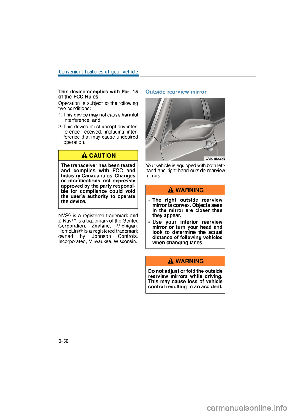 Hyundai Equus 2016 Owners Manual This device complies with Part 15
of the FCC Rules.
Operation is subject to the following
two conditions:
1. This device may not cause harmfulinterference, and
2. This device must accept any inter- f Hyundai Equus 2016 Owners Manual This device complies with Part 15
of the FCC Rules.
Operation is subject to the following
two conditions:
1. This device may not cause harmfulinterference, and
2. This device must accept any inter- f