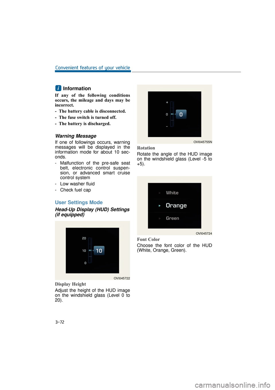 Hyundai Equus 2016 Owners Manual Information
If any of the following conditions
occurs, the mileage and days may be
incorrect.
- The battery cable is disconnected.
- The fuse switch is turned off.
- The battery is discharged.
Warning Hyundai Equus 2016 Owners Manual Information
If any of the following conditions
occurs, the mileage and days may be
incorrect.
- The battery cable is disconnected.
- The fuse switch is turned off.
- The battery is discharged.
Warning