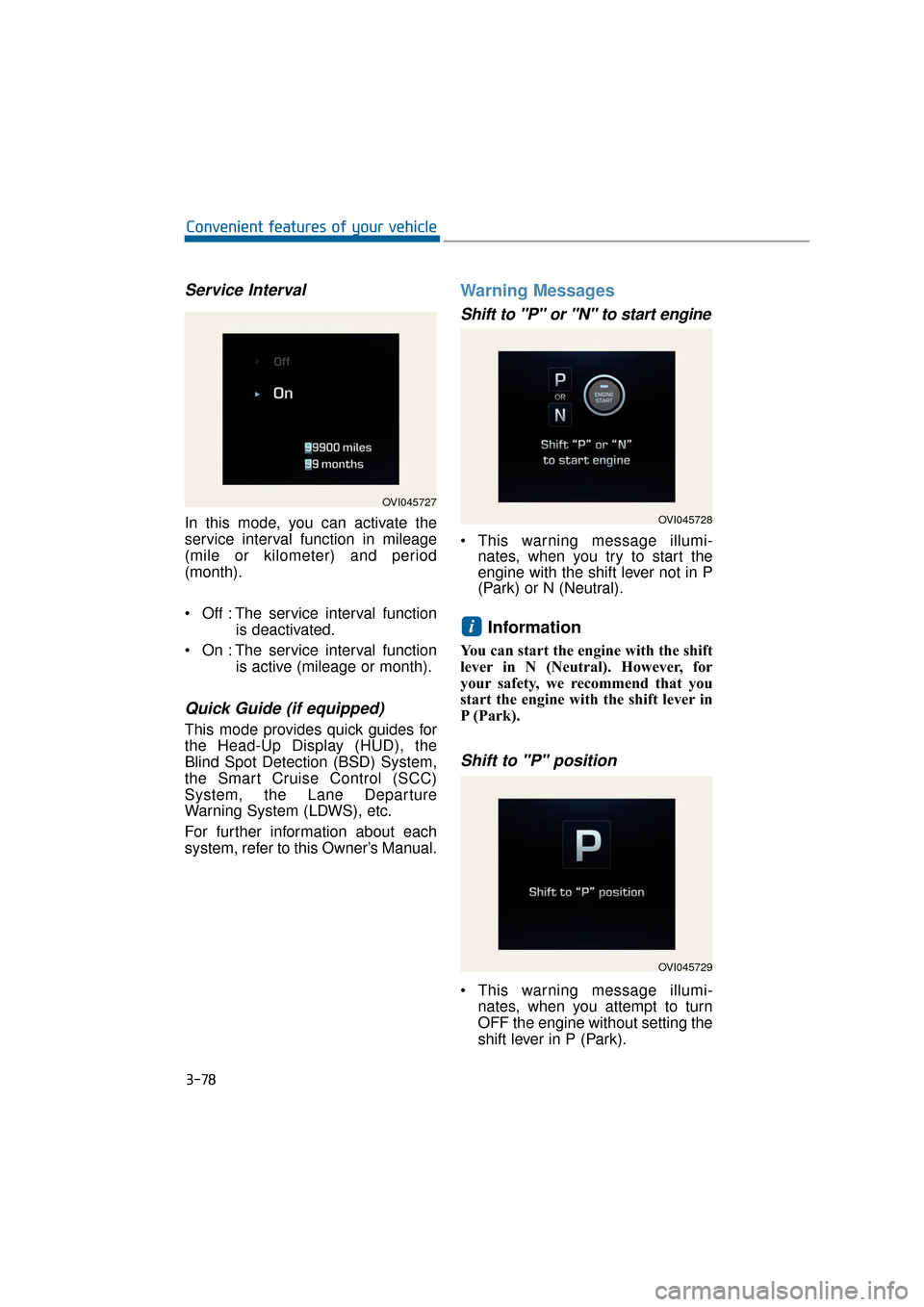 Hyundai Equus 2016 Owners Manual Service Interval
In this mode, you can activate the
service interval function in mileage
(mile or kilometer) and period
(month).
Off : The service interval functionis deactivated.
On : The service i Hyundai Equus 2016 Owners Manual Service Interval
In this mode, you can activate the
service interval function in mileage
(mile or kilometer) and period
(month).
Off : The service interval functionis deactivated.
On : The service i