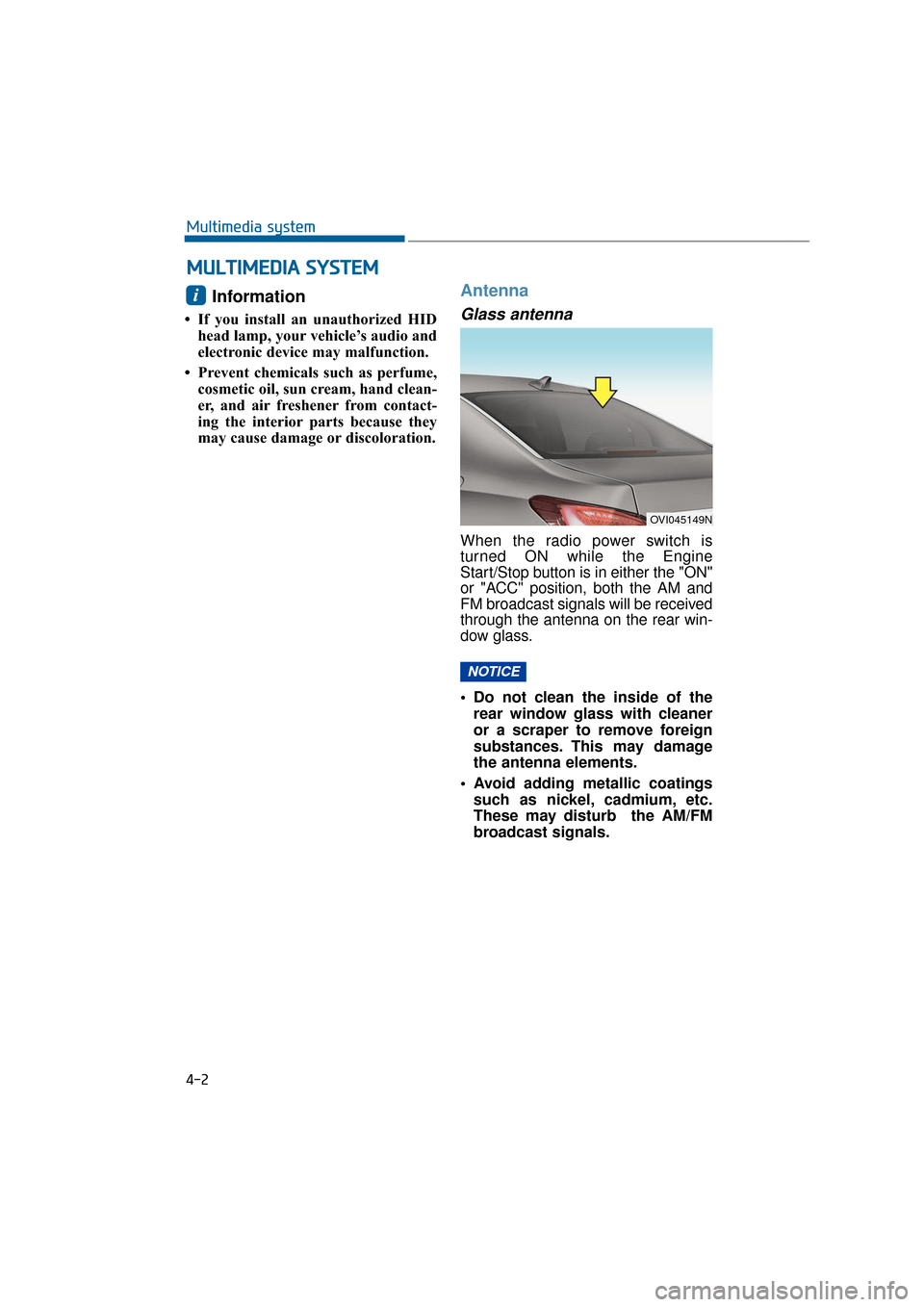 Hyundai Equus 2016 Owners Manual Information
• If you install an unauthorized HIDhead lamp, your vehicle’s audio and
electronic device may malfunction.
• Prevent chemicals such as perfume, cosmetic oil, sun cream, hand clean-
Hyundai Equus 2016 Owners Manual Information
• If you install an unauthorized HIDhead lamp, your vehicle’s audio and
electronic device may malfunction.
• Prevent chemicals such as perfume, cosmetic oil, sun cream, hand clean-
