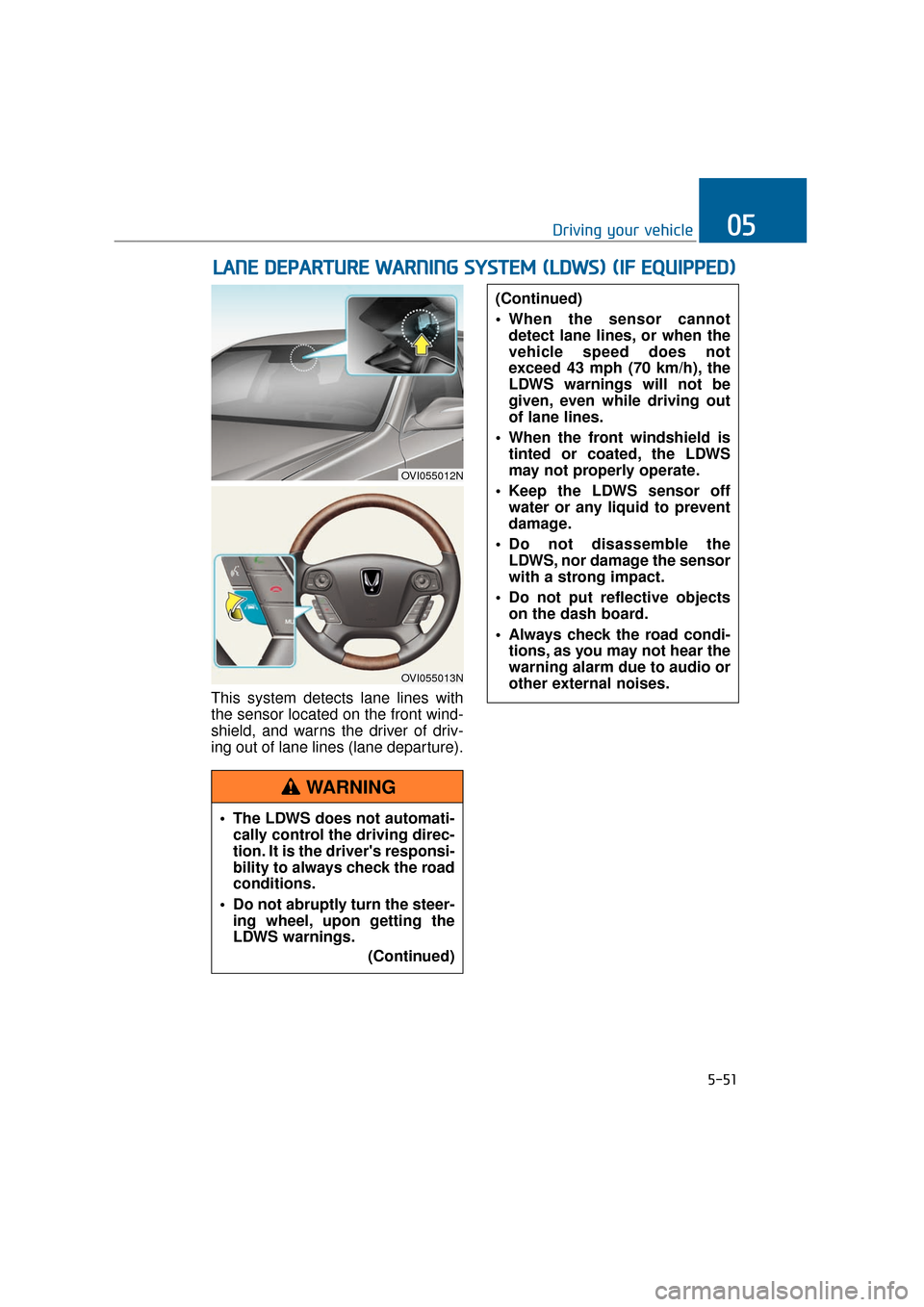 Hyundai Equus 2016 Owners Manual This system detects lane lines with
the sensor located on the front wind-
shield, and warns the driver of driv-
ing out of lane lines (lane departure).
L LA
A N
N E
E
D
D E
EP
P A
A R
RT
TU
U R
RE
E Hyundai Equus 2016 Owners Manual This system detects lane lines with
the sensor located on the front wind-
shield, and warns the driver of driv-
ing out of lane lines (lane departure).
L LA
A N
N E
E
D
D E
EP
P A
A R
RT
TU
U R
RE
E