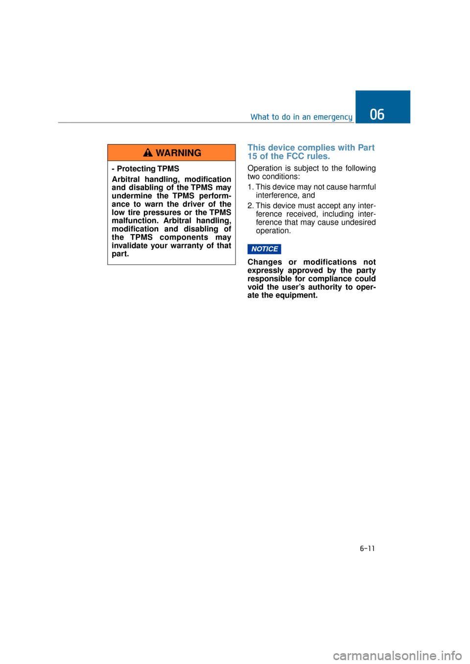 Hyundai Equus 2016  Owners Manual This device complies with Part
15 of the FCC rules.
Operation is subject to the following
two conditions:
1. This device may not cause harmfulinterference, and 
2. This device must accept any inter- f