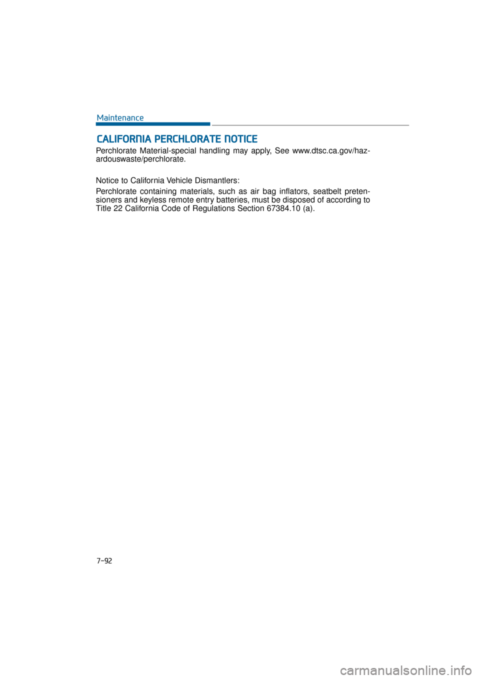 Hyundai Equus 2016 Owners Manual 7-92
C
CA
A L
LI
IF
F O
O R
RN
N I
IA
A
P
P E
ER
R C
CH
H L
LO
O R
RA
A T
TE
E
N
N O
O T
TI
IC
C E
E
Perchlorate Material-special handling may apply, See www.dtsc.ca.gov/haz-
ardouswaste/perchlor Hyundai Equus 2016 Owners Manual 7-92
C
CA
A L
LI
IF
F O
O R
RN
N I
IA
A
P
P E
ER
R C
CH
H L
LO
O R
RA
A T
TE
E
N
N O
O T
TI
IC
C E
E
Perchlorate Material-special handling may apply, See www.dtsc.ca.gov/haz-
ardouswaste/perchlor