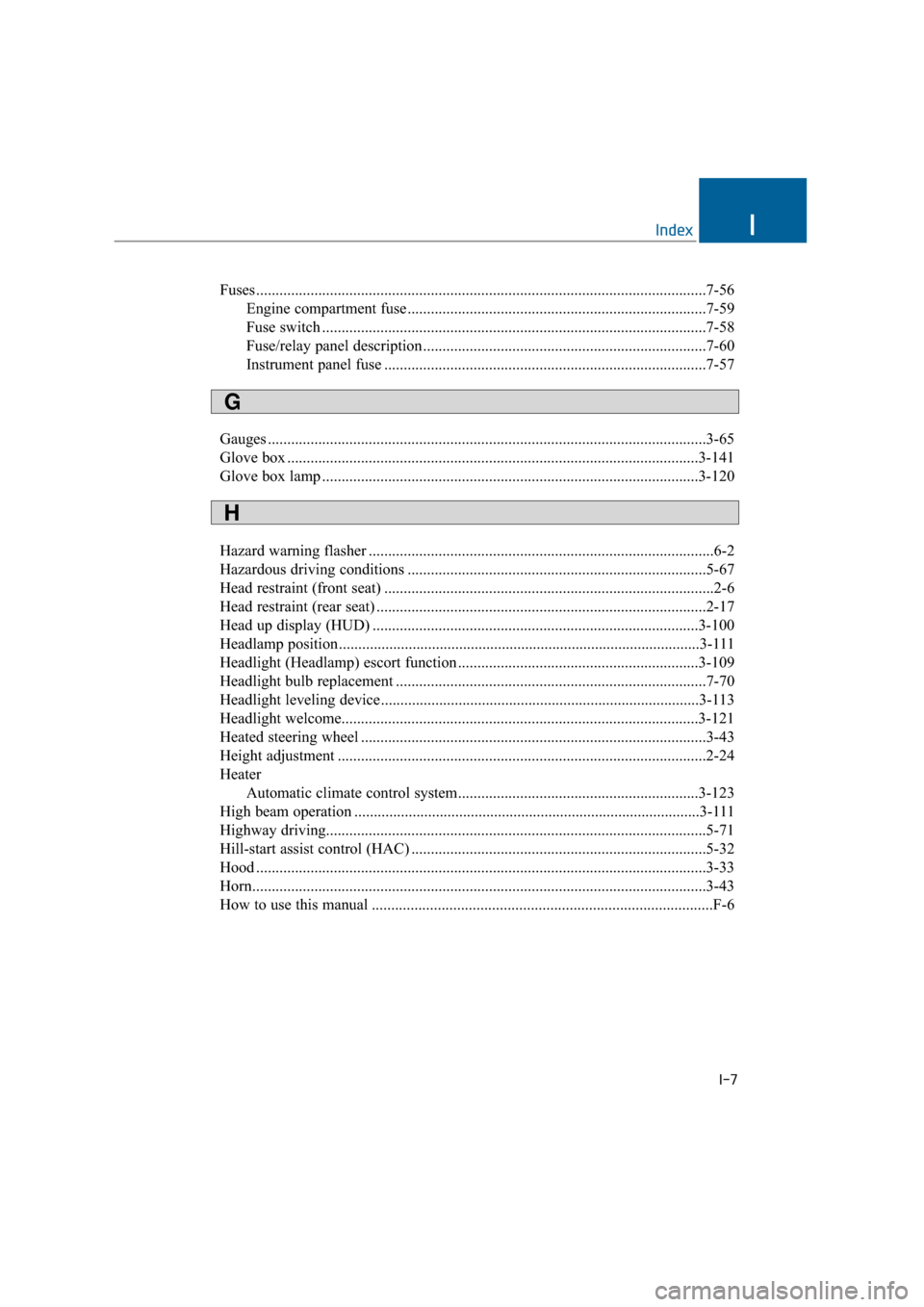 Hyundai Equus 2016 Owners Manual Fuses ........................................................................\
............................................7-56Engine compartment fuse ................................................ Hyundai Equus 2016 Owners Manual Fuses ........................................................................\
............................................7-56Engine compartment fuse ................................................