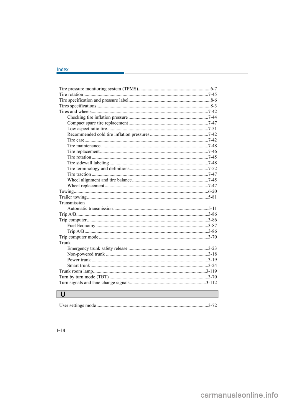 Hyundai Equus 2016  Owners Manual Tire pressure monitoring system (TPMS).............................................................6-7
Tire rotation ........................................................................\
.........