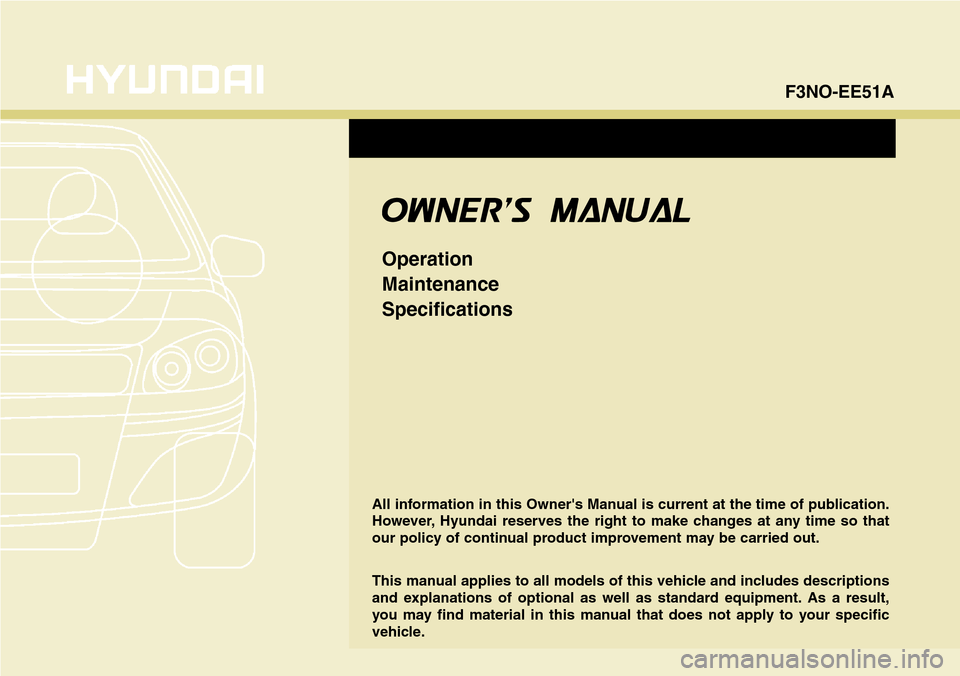Hyundai Equus 2015  Owners Manual All information in this Owners Manual is current at the time of publication.
However, Hyundai reserves the right to make changes at any time so that
our policy of continual product improvement may be