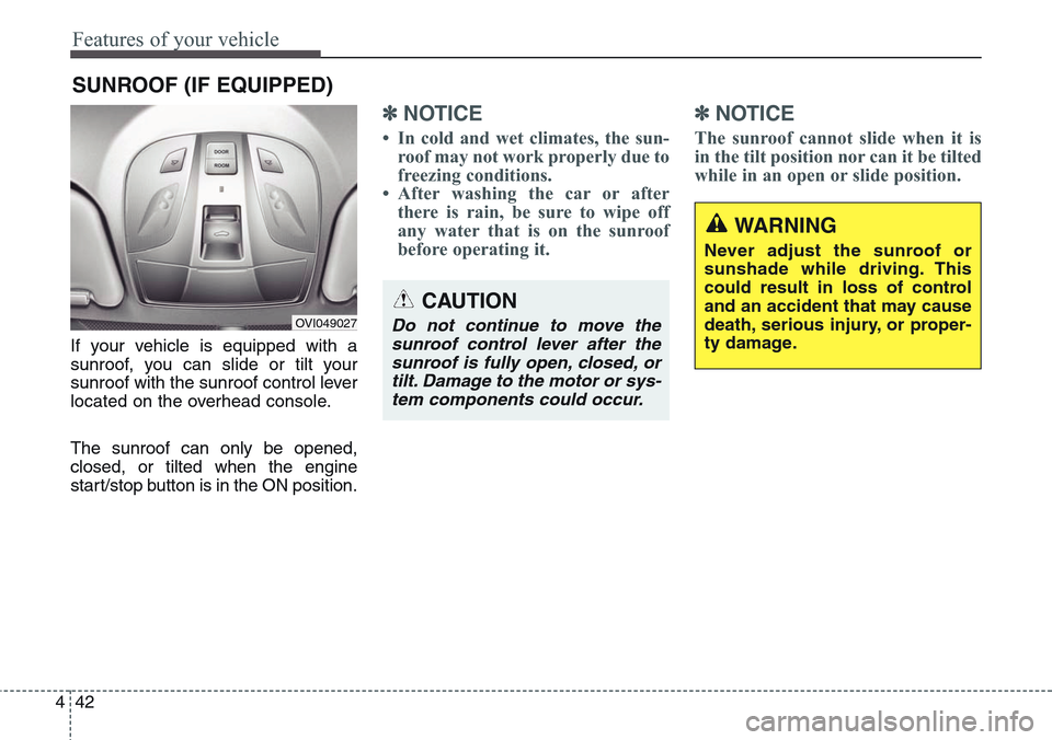 Hyundai Equus 2015 Owners Manual Features of your vehicle
42 4
If your vehicle is equipped with a
sunroof, you can slide or tilt your
sunroof with the sunroof control lever
located on the overhead console.
The sunroof can only be ope Hyundai Equus 2015 Owners Manual Features of your vehicle
42 4
If your vehicle is equipped with a
sunroof, you can slide or tilt your
sunroof with the sunroof control lever
located on the overhead console.
The sunroof can only be ope