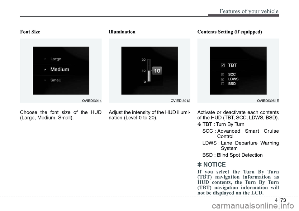Hyundai Equus 2015 Owners Manual 473
Features of your vehicle
Font Size
Choose the font size of the HUD
(Large, Medium, Small).Illumination
Adjust the intensity of the HUD illumi-
nation (Level 0 to 20).Contents Setting (if equipped) Hyundai Equus 2015 Owners Manual 473
Features of your vehicle
Font Size
Choose the font size of the HUD
(Large, Medium, Small).Illumination
Adjust the intensity of the HUD illumi-
nation (Level 0 to 20).Contents Setting (if equipped)