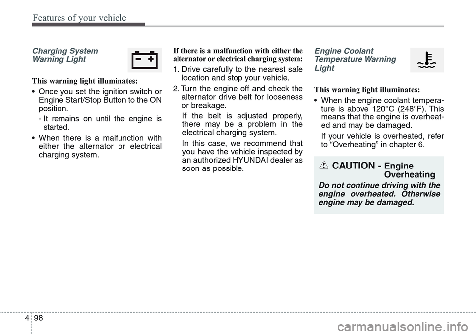 Hyundai Equus 2015 Owners Manual Features of your vehicle
98 4
Charging System
Warning Light
This warning light illuminates:
• Once you set the ignition switch or
Engine Start/Stop Button to the ON
position.
- It remains on until t Hyundai Equus 2015 Owners Manual Features of your vehicle
98 4
Charging System
Warning Light
This warning light illuminates:
• Once you set the ignition switch or
Engine Start/Stop Button to the ON
position.
- It remains on until t