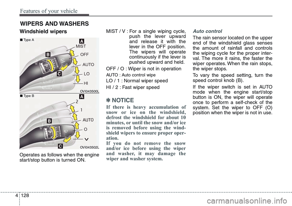 Hyundai Equus 2015 Owners Manual Features of your vehicle
128 4
Windshield wipers
Operates as follows when the engine
start/stop button is turned ON.MIST / V : For a single wiping cycle,
push the lever upward
and release it with the
Hyundai Equus 2015 Owners Manual Features of your vehicle
128 4
Windshield wipers
Operates as follows when the engine
start/stop button is turned ON.MIST / V : For a single wiping cycle,
push the lever upward
and release it with the