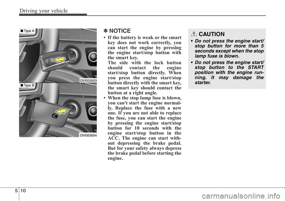 Hyundai Equus 2015 Owners Manual Driving your vehicle
10 5
✽NOTICE
• If the battery is weak or the smart
key does not work correctly, you
can start the engine by pressing
the engine start/stop button with
the smart key.
The side Hyundai Equus 2015 Owners Manual Driving your vehicle
10 5
✽NOTICE
• If the battery is weak or the smart
key does not work correctly, you
can start the engine by pressing
the engine start/stop button with
the smart key.
The side