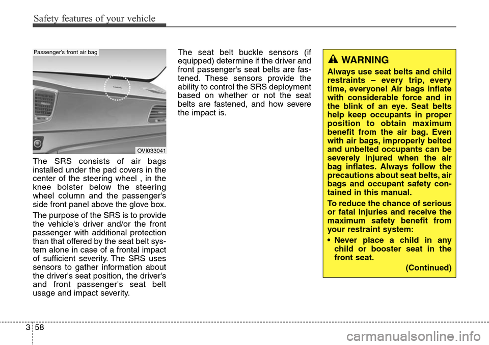 Hyundai Equus 2015 Manual PDF Safety features of your vehicle
58 3
The SRS consists of air bags
installed under the pad covers in the
center of the steering wheel , in the
knee bolster below the steering
wheel column and the passe Hyundai Equus 2015 Manual PDF Safety features of your vehicle
58 3
The SRS consists of air bags
installed under the pad covers in the
center of the steering wheel , in the
knee bolster below the steering
wheel column and the passe