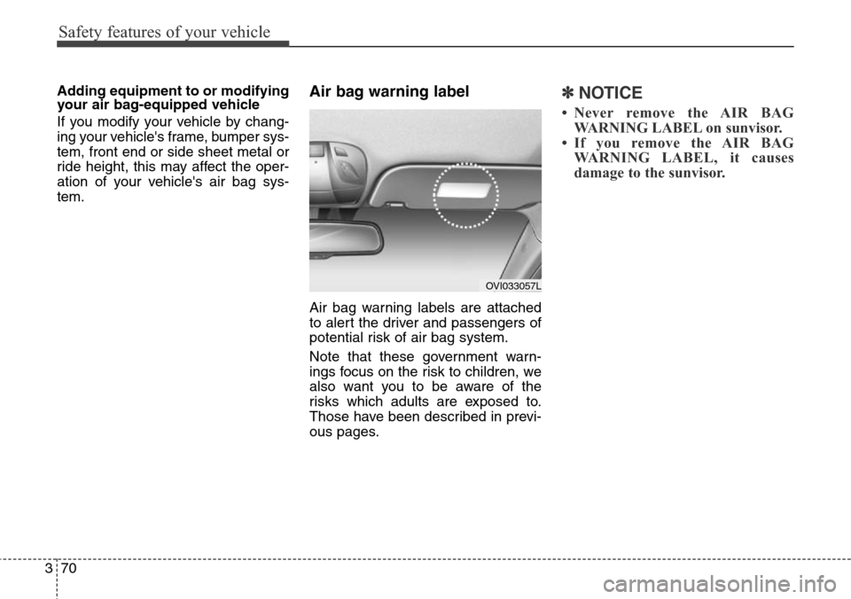 Hyundai Equus 2015 Manual Online Safety features of your vehicle
70 3
Adding equipment to or modifying
your air bag-equipped vehicle
If you modify your vehicle by chang-
ing your vehicles frame, bumper sys-
tem, front end or side sh Hyundai Equus 2015 Manual Online Safety features of your vehicle
70 3
Adding equipment to or modifying
your air bag-equipped vehicle
If you modify your vehicle by chang-
ing your vehicles frame, bumper sys-
tem, front end or side sh