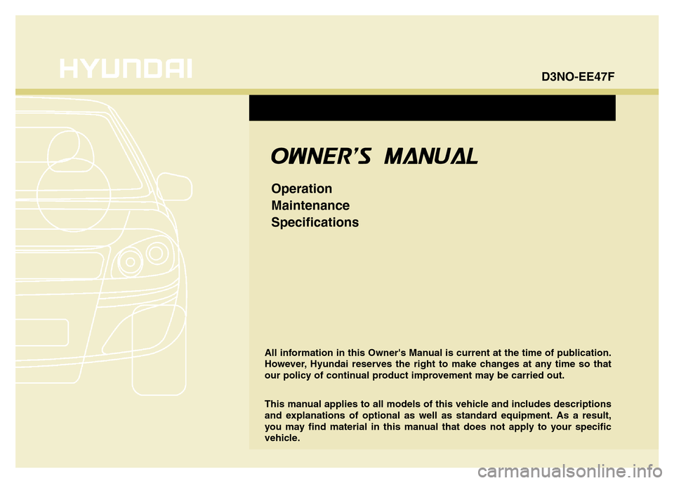 Hyundai Equus 2014 Owners Manual All information in this Owners Manual is current at the time of publication.
However, Hyundai reserves the right to make changes at any time so that
our policy of continual product improvement may be Hyundai Equus 2014 Owners Manual All information in this Owners Manual is current at the time of publication.
However, Hyundai reserves the right to make changes at any time so that
our policy of continual product improvement may be