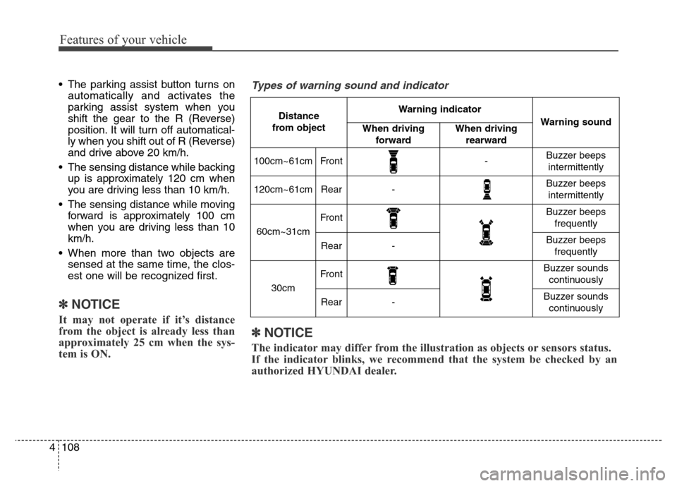 Hyundai Equus 2014 Owners Manual Features of your vehicle
108 4
• The parking assist button turns on
automatically and activates the
parking assist system when you
shift the gear to the R (Reverse)
position. It will turn off automa Hyundai Equus 2014 Owners Manual Features of your vehicle
108 4
• The parking assist button turns on
automatically and activates the
parking assist system when you
shift the gear to the R (Reverse)
position. It will turn off automa